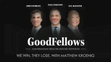 We Win, They Lose, with Matthew Kroenig | GoodFellows