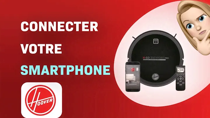 Comment connecter le robot aspirateur Hoover H-GO 300 HYDRO PRO à votre smartphone